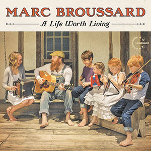 Broussard’s latest album, A Life Worth Living, is an inspirational romp across many genres of roots-rock Americana. 