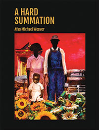 "A Hard Summation" By Afaa Michael Weaver (Central Square Press, P.O. BOX 2621 Lynn, MA. 01903) $1.