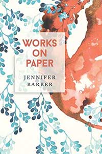 Works on Paper by Jennifer Barber published by Word Works Winner of the 2015 Tenth Gate Prize 