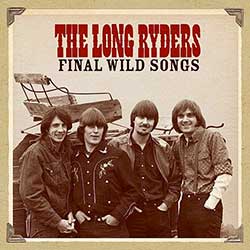 The Long Ryders’ recently released box set “Final Wild Songs” offers a nearly complete discography of the band’s recorded work to date.